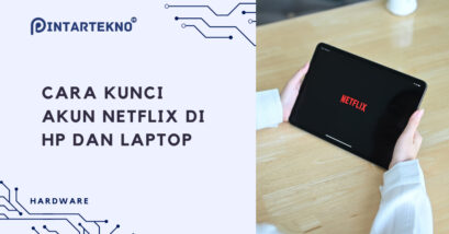 2 Cara Kunci Akun Netflix di HP, Laptop hingga TV dengan Mudah!