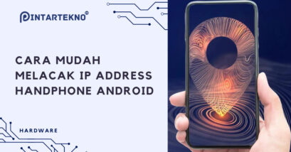 Cara Melacak IP Address Android dengan Mudah!