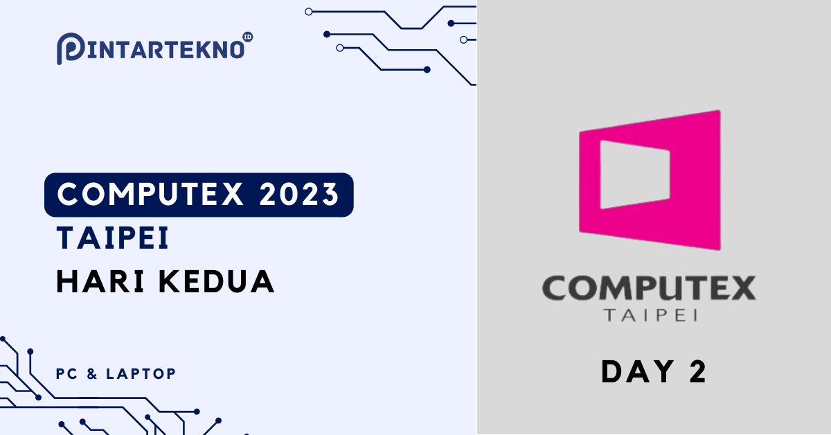 Highlight COMPUTEX 2023 Taipei – Hari Kedua