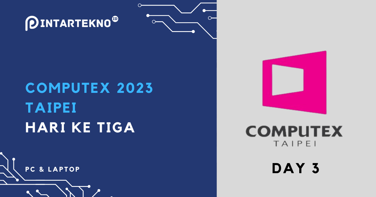 Event COMPUTEX 2023 – Hari Ketiga