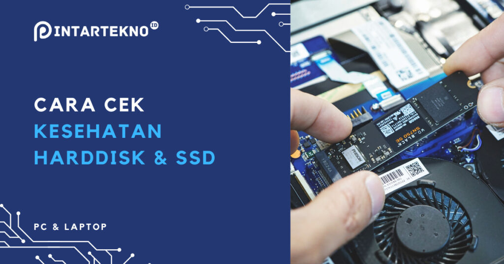 Cara Cek Kesehatan Hard Disk Dan Ssd Di Laptop Pintartekno