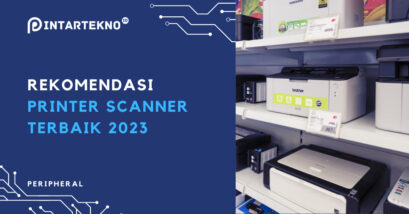 Rekomendasi Printer Scanner Terbaik 2023, Pilihan Tepat!