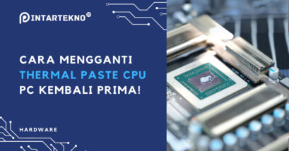 Cara Mengganti Thermal Paste CPU, PC Kembali Prima!