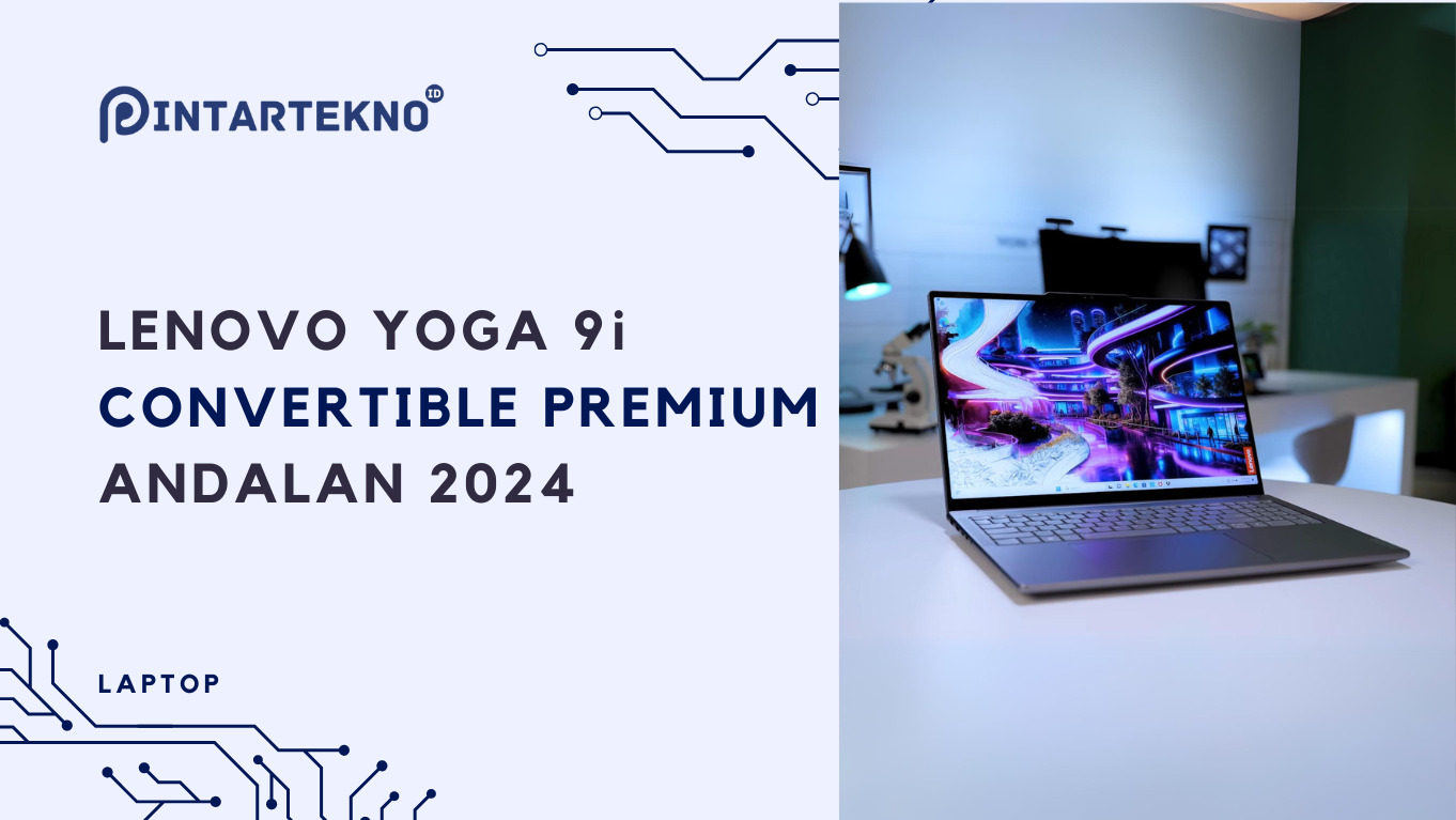 Lenovo Yoga 9i Pro 16 Gen 9 – Convertible Premium Andalan di 2024