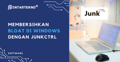 Membersihkan Bloat di Windows dengan JunkCtrl – Cara Mudah Bersihkan PC