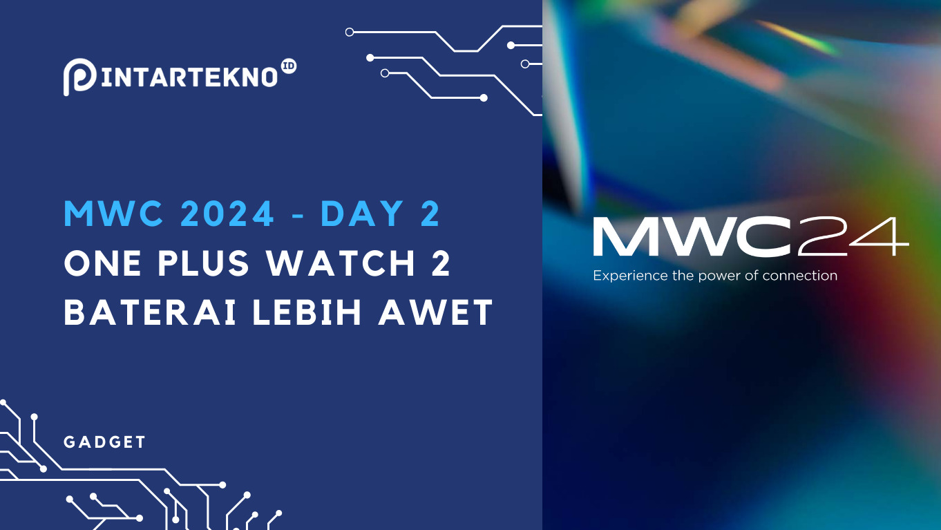 Gadget Terbaru pada MWC 2024 [Day 2] – One Plus Watch 2 Baterai Lebih Awet