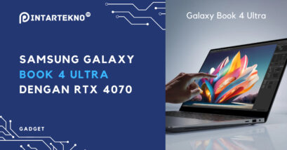 Samsung Galaxy Book 4 Ultra – Laptop Elegan dengan RTX 4070
