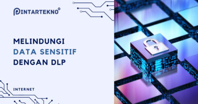 Data Loss Prevention (DLP): Melindungi Data Sensitif di Era Digital