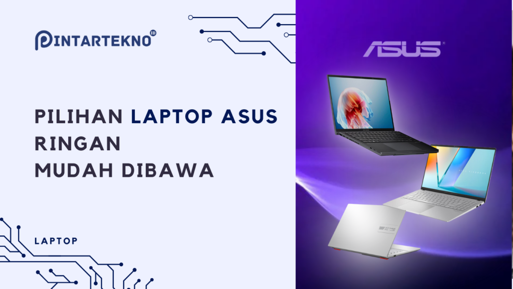 Notebook Ringan Pilihan laptop ASUS yang Ringan untuk Pelajar