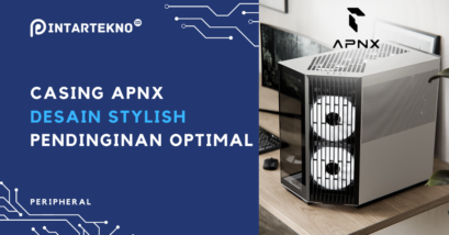 Stylish & Minimalis, Casing APNX Hadirkan Performa Pendinginan Optimal