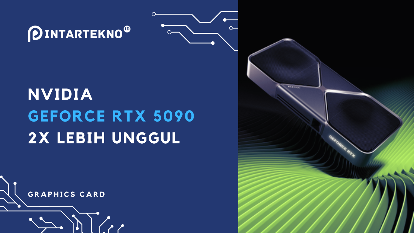 NVIDIA Perkenalkan RTX 5090, Generasi Baru Graphics Card dengan Arsitektur Blackwell