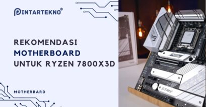 Rekomendasi Motherboard untuk Ryzen 7800X3D Biar Performa Keluar Maksimal