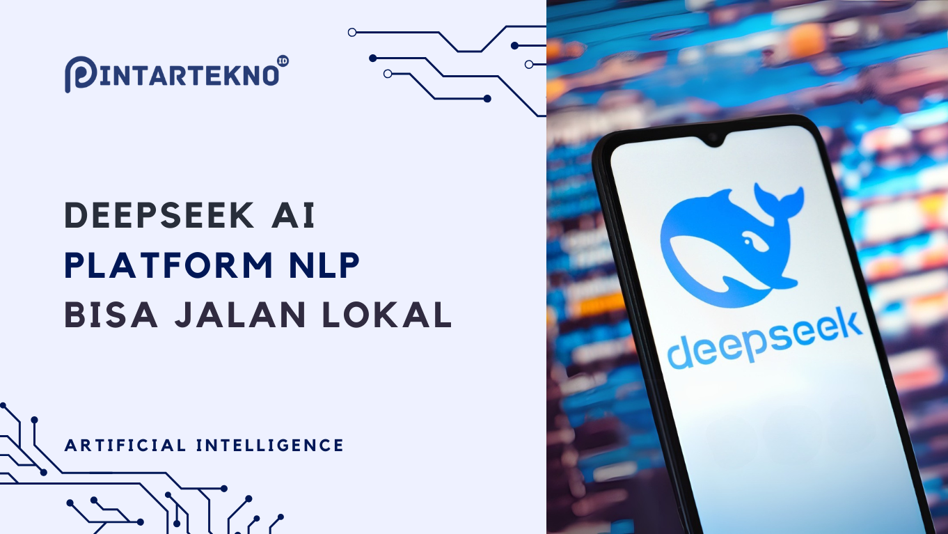 Bisa Dijalankan Lokal dan Server, Deepseek AI Hadir Sebagai Platform NLP Canggih