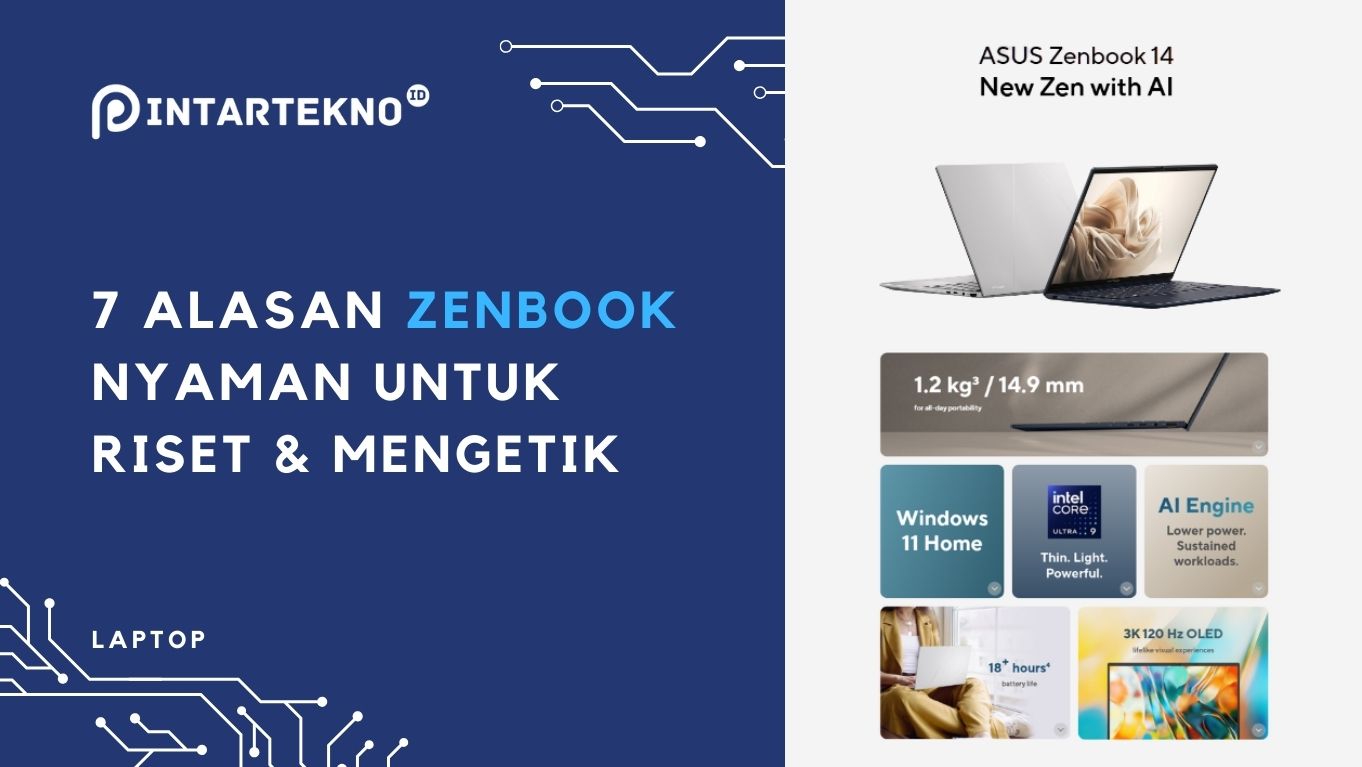 7 Alasan Zenbook Lebih Nyaman untuk Riset & Mengetik Panjang