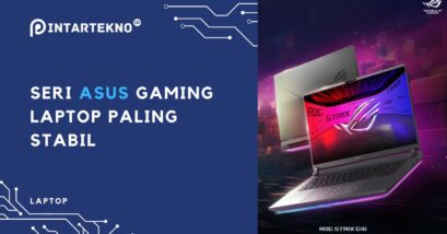 Seri Laptop Gaming ASUS yang Memberikan Pengalaman Gaming Stabil
